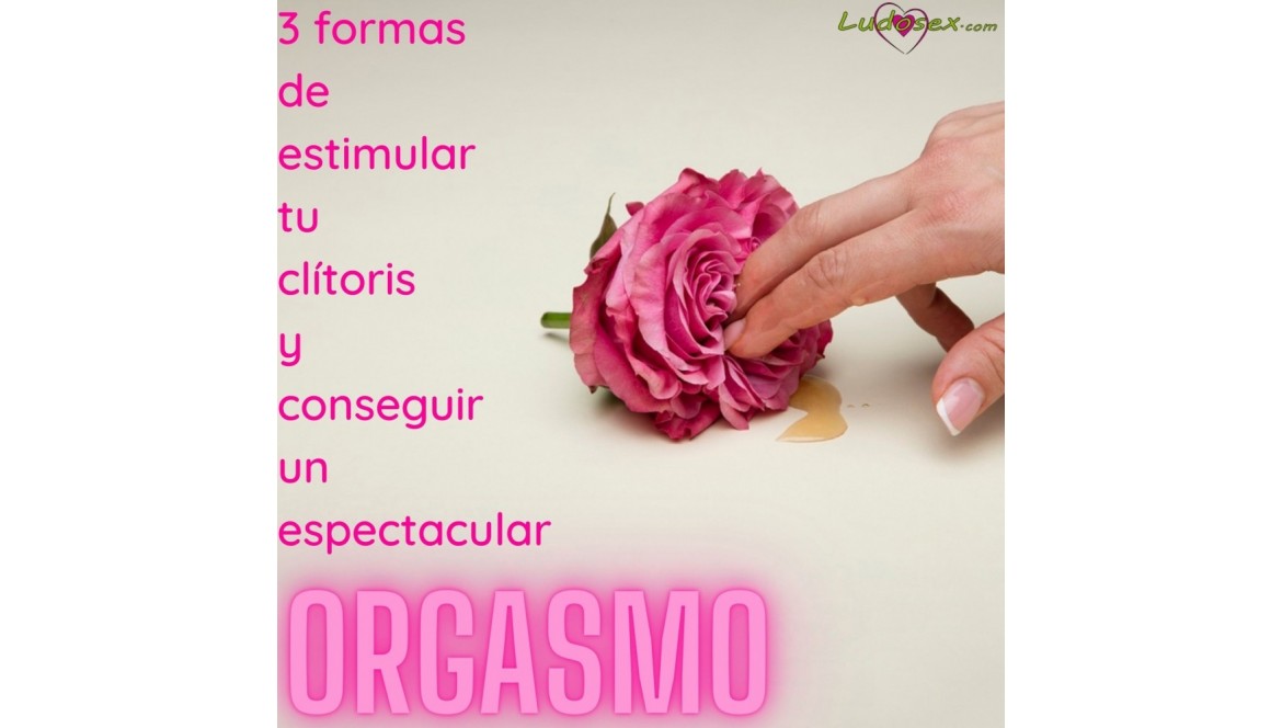 3 formas distintas de estimular el clítoris y llegar a un espectacular orgasmo